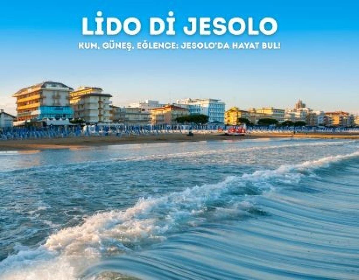 LIDO DI JESOLO’DA UNUTULMAZ BİR TATİLE NE DERSİNİZ